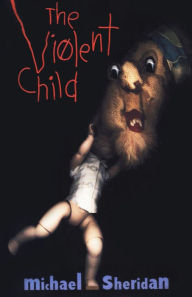 Title: The Violent Child, Author: Michael Sheridan