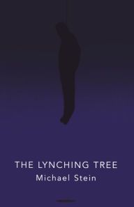 Title: The Lynching Tree, Author: Michael Stein