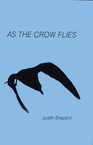 Title: As the Crow Flies, Author: Judith Shepard