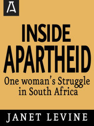 Title: Inside Apartheid: One Woman's Struggle in South Africa, Author: Janet Levine