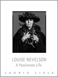 Title: Louise Nevelson: A Passionate Life, Author: Laurie Lisle