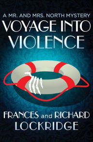 Title: Voyage into Violence (Mr. and Mrs. North Series #21), Author: Frances Lockridge