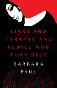 Title: Liars and Tyrants and People Who Turn Blue, Author: Barbara Paul