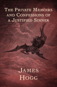 Title: The Private Memoirs and Confessions of a Justified Sinner, Author: James Hogg