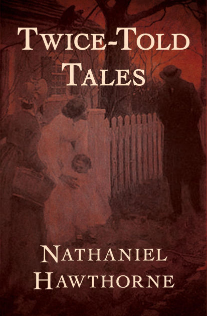 Twice Told Tales By Nathaniel Hawthorne Paperback Barnes Noble