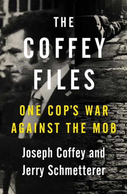Sharking Street Rape Nude Girl - The Coffey Files: One Cop's War Against the Mob by Joseph Coffey, Jerry  Schmetterer | eBook | Barnes & NobleÂ®