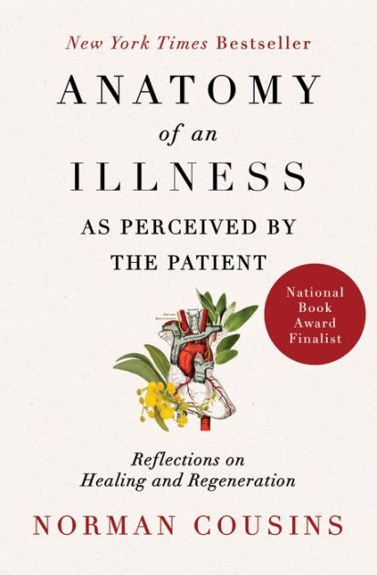Anatomy Of An Illness As Perceived By The Patient Reflections On Healing And Regeneration By Norman Cousins Nook Book Ebook Barnes Noble