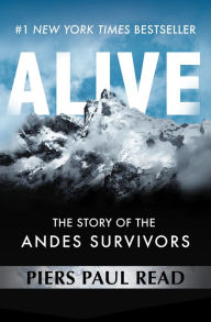 Title: Alive: The Story of the Andes Survivors, Author: Piers Paul Read