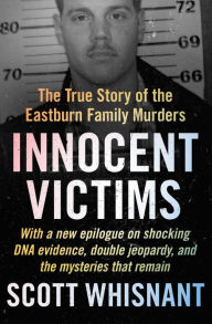 Title: Innocent Victims: The True Story of the Eastburn Family Murders, Author: Scott Whisnant