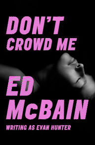 Title: Don't Crowd Me, Author: Ed McBain