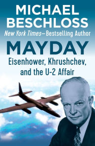 Title: Mayday: Eisenhower, Khrushchev, and the U-2 Affair, Author: Michael Beschloss