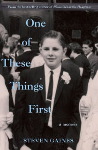 Title: One of These Things First, Author: Steven Gaines