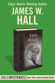 Title: The Haze, Author: James W. Hall