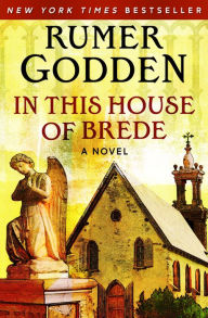 Title: In This House of Brede: A Novel, Author: Rumer Godden