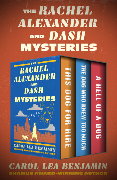 The Rachel Alexander and Dash Mysteries: This Dog for Hire, The Dog Who Knew Too Much, and A Hell of a Dog