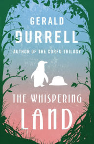 Title: The Whispering Land, Author: Gerald Durrell
