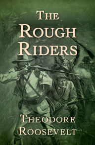 Title: The Rough Riders, Author: Theodore Roosevelt