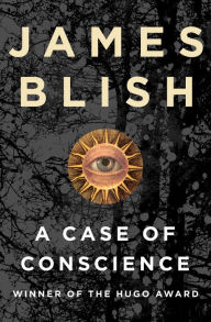 Title: A Case of Conscience, Author: James Blish