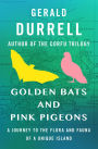 Golden Bats and Pink Pigeons: A Journey to the Flora and Fauna of a Unique Island