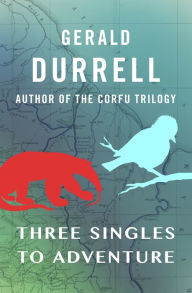 Title: Three Singles to Adventure, Author: Gerald Durrell