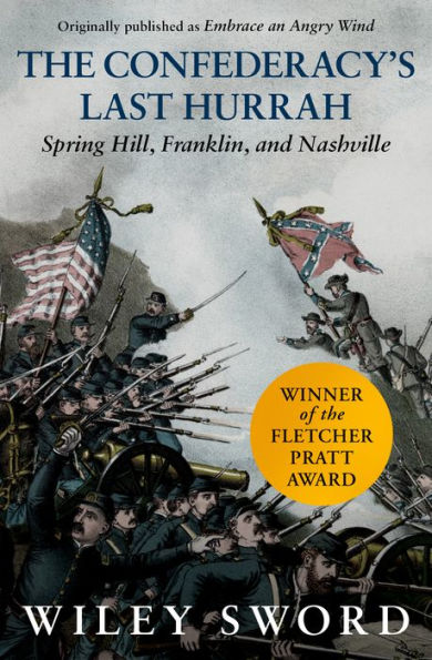 The Confederacy's Last Hurrah: Spring Hill, Franklin, and Nashville