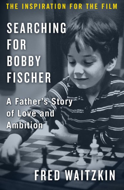 Searching for Bobby Fischer: The Father of by Waitzkin, Fred