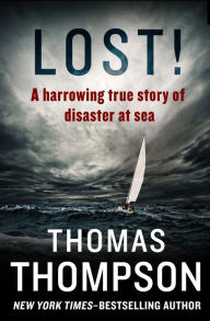 Title: Lost!: A Harrowing True Story of Disaster at Sea, Author: Thomas Thompson