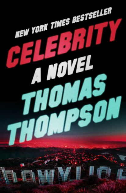 Celebrity A Novel By Thomas Thompson Nook Book Ebook Barnes Noble