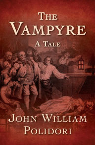 Title: The Vampyre: A Tale, Author: John William Polidori