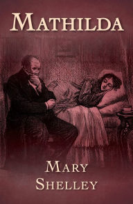 Title: Mathilda, Author: Mary Shelley