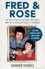 Fred & Rose: The Full Story of Fred and Rose West and the Gloucester House of Horrors