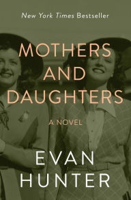 Title: Mothers and Daughters: A Novel, Author: Evan Hunter