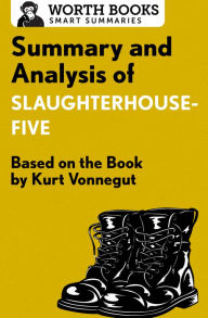 Title: Summary and Analysis of Slaughterhouse-Five: Based on the Book by Kurt Vonnegut, Author: Worth Books
