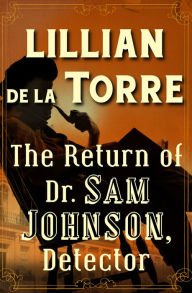 Title: The Return of Dr. Sam Johnson, Detector, Author: Lillian de la Torre