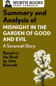 Title: Summary and Analysis of Midnight in the Garden of Good and Evil: A Savannah Story: Based on the Book by John Berendt, Author: Worth Books