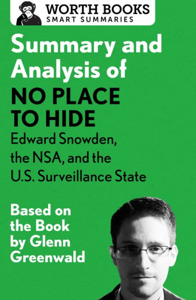 Summary and Analysis of No Place to Hide: Edward Snowden, the NSA, and the U.S. Surveillance State: Based on the Book by Glenn Greenwald