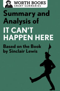 Title: Summary and Analysis of It Can't Happen Here: Based on the Book by Sinclair Lewis, Author: Worth Books