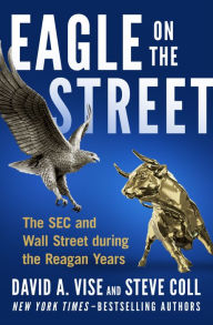 Title: Eagle on the Street: The SEC and Wall Street during the Reagan Years, Author: David A. Vise