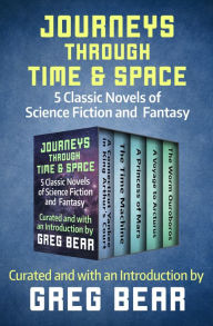 Title: Journeys Through Time & Space: 5 Classic Novels of Science Fiction and Fantasy, Author: Greg Bear