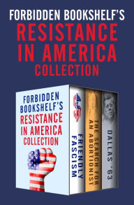 Title: Forbidden Bookshelf's Resistance in America Collection: Friendly Fascism, The Search for an Abortionist, and Dallas '63, Author: Nancy Howell Lee