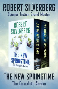 Title: The New Springtime: The Complete Series, Author: Robert Silverberg