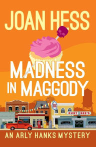 Title: Madness in Maggody (Arly Hanks Series #4), Author: Joan Hess