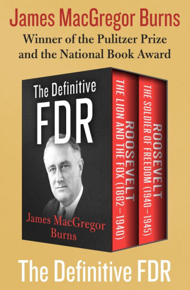The Definitive FDR: Roosevelt: The Lion and the Fox (1882-1940) and Roosevelt: The Soldier of Freedom (1940-1945)