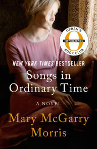 Title: Songs in Ordinary Time: A Novel, Author: Mary McGarry Morris