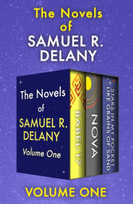 Title: The Novels of Samuel R. Delany Volume One: Babel-17, Nova, and Stars in My Pocket Like Grains of Sand, Author: Samuel R. Delany
