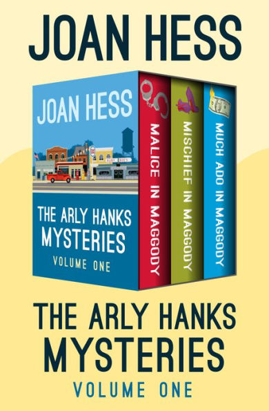 The Arly Hanks Mysteries Volume One: Malice in Maggody, Mischief in Maggody, and Much Ado in Maggody