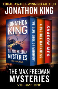 Title: The Max Freeman Mysteries Volume One: The Blue Edge of Midnight, A Visible Darkness, and Shadow Men, Author: Jonathon King
