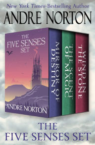 Title: The Five Senses Set: Mirror of Destiny, The Scent of Magic, and Wind in the Stone, Author: Andre Norton