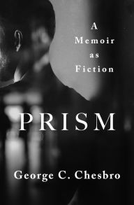 Title: Prism: A Memoir as Fiction, Author: George C. Chesbro