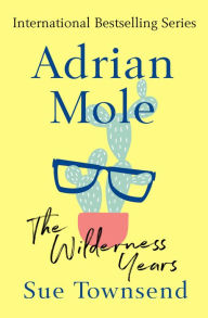 Title: Adrian Mole: The Wilderness Years, Author: Sue Townsend